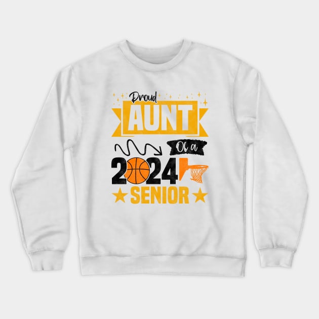 Funny Basketball Senior 2024 - Proud Aunt Of A 2024 Senior Crewneck Sweatshirt by BenTee